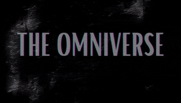 Flashing, glitching text reading "The Omniverse Chronicles" cutting in and out on a black shimmering background